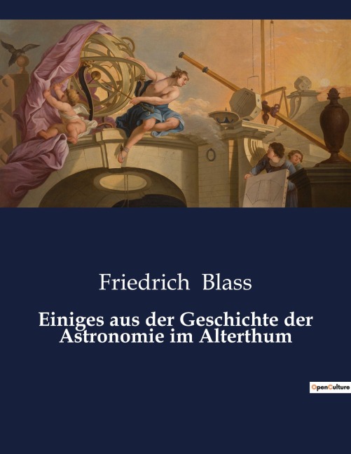 Einiges aus der Geschichte der Astronomie im Alterthum - Friedrich Blass