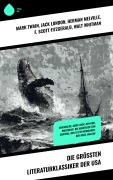 Cover-Bild zum Titel 'Die größten Literaturklassiker der USA' von 'Mark Twain, Jack London, Herman Melville, F. Scott Fitzgerald, Walt Whitman'