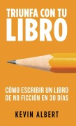 Cómo escribir un libro en 30 días - Kevin Albert