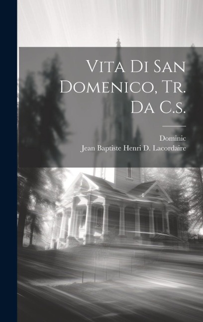Vita Di San Domenico, Tr. Da C.s. - Dominic (St ).