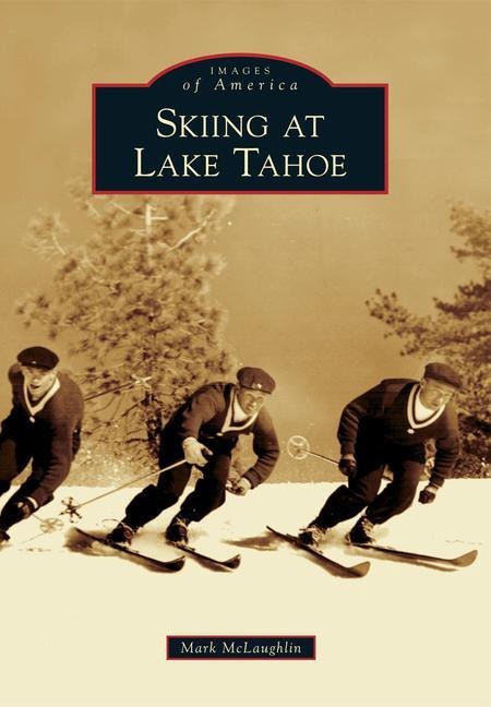 Skiing at Lake Tahoe - Mark Mclaughlin