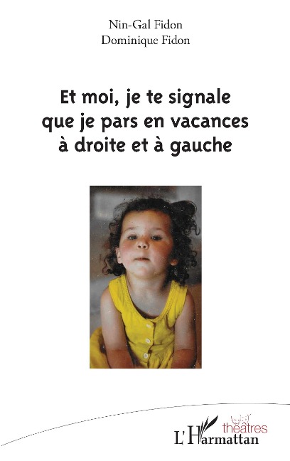 Et moi, je te signale que je pars en vacances à droite et à gauche - Fidon