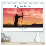 Cover-Bild zum Titel 'Bogenschießen. Sport - Spaß - Spannung (hochwertiger Premium Wandkalender 2027 DIN A2 quer), Kunstdruck in Hochglanz' von 'Boris Robert'