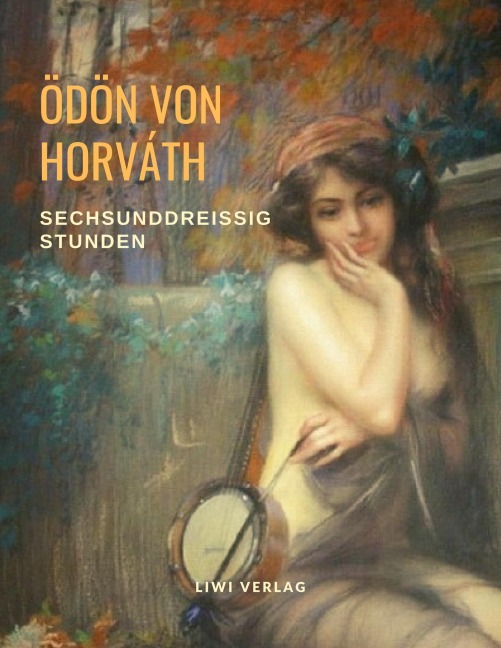 Sechsunddreißig Stunden - Ödön Von Horváth