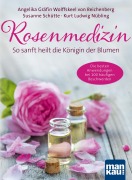 Cover-Bild zum Titel 'Rosenmedizin. So sanft heilt die Königin der Blumen' von 'Angelika Gräfin Wolffskeel von Reichenberg, Susanne Schütte, Kurt Ludwig Nübling'