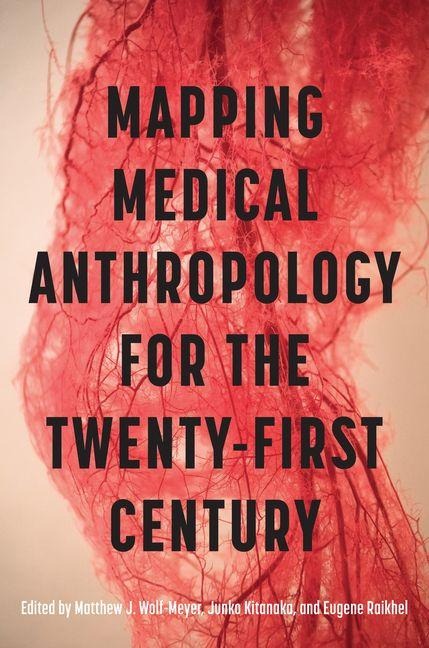 Mapping Medical Anthropology for the Twenty-First Century -