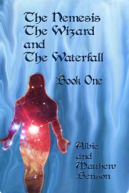 The Nemesis, The Wizard and The Waterfall. Book One. - Albert Benson