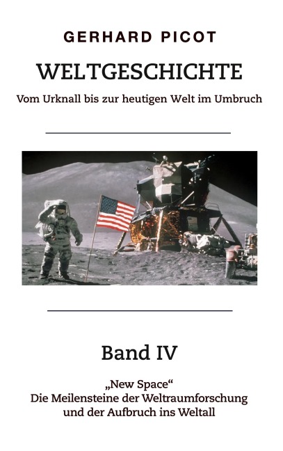 Weltgeschichte - Vom Urknall bis zur heutigen Welt im Umbruch - Band IV - Gerhard Picot