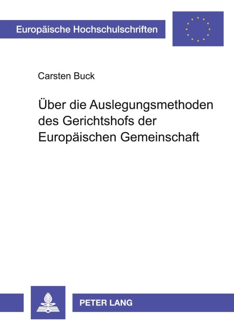 Über die Auslegungsmethoden des Gerichtshofs der Europäischen Gemeinschaft - Carsten Buck