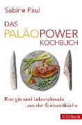 Das PaläoPower Kochbuch - Sabine Paul