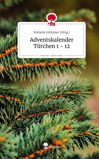 Adventskalender Türchen 1 - 12. Life is a Story - story.one - Stefanie Grötzner (Hrsg.