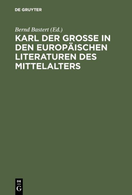 Karl der Große in den europäischen Literaturen des Mittelalters - 
