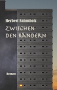 Cover-Bild zum Titel 'Zwischen den Rändern' von 'Herbert Fahrnholz'