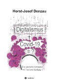 Cover-Bild zum Titel 'Digitalismus + Covid -19 =?' von 'Horst-Josef Denzau'