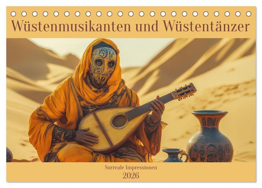 Wüstenmusikanten und Wüstentänzer - Surreale Impressionen (Tischkalender 2026 DIN A5 quer), CALVENDO Monatskalender - Liselotte Brunner-Klaus