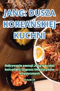 JANG DUSZA KOREA¿SKIEJ KUCHNI - Martyna Lis