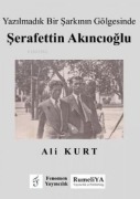 Cover-Bild zum Titel 'Yazilmadik Bir Sarkinin Gölgesinde Serafettin Akincioglu' von 'Ali Kurt'