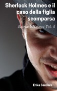 Cover-Bild zum Titel 'Sherlock Holmes e il caso della figlia scomparsa' von 'Erika Sanders'