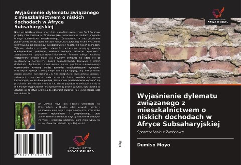 Wyja¿nienie dylematu zwi¿zanego z mieszkalnictwem o niskich dochodach w Afryce Subsaharyjskiej - Dumiso Moyo