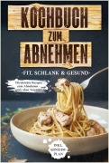 Cover-Bild zum Titel 'Kochbuch zum Abnehmen: Fit, schlank & gesund - Ultraleichte Rezepte zum Abnehmen - ganz ohne Verzicht! inkl. Abnehmplan' von 'Healthy Kitchen'