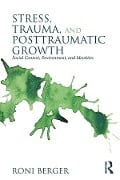 Cover-Bild zum Titel 'Stress, Trauma, and Posttraumatic Growth' von 'Roni Berger'