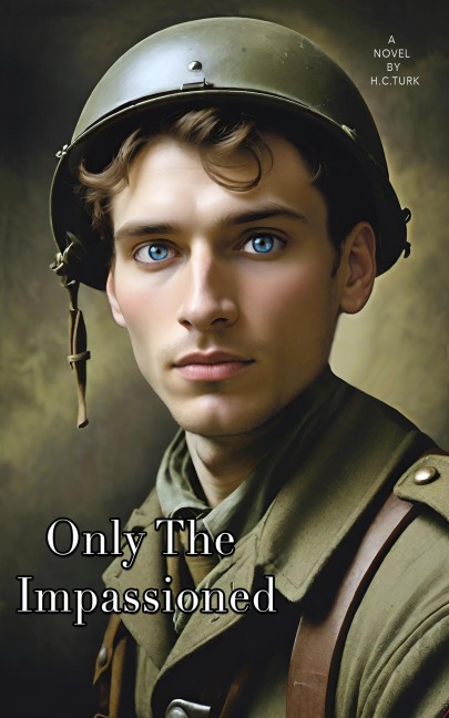 Only The Impassioned - H. C. Turk