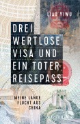 Cover-Bild zum Titel 'Drei wertlose Visa und ein toter Reisepass' von 'Liao Yiwu'