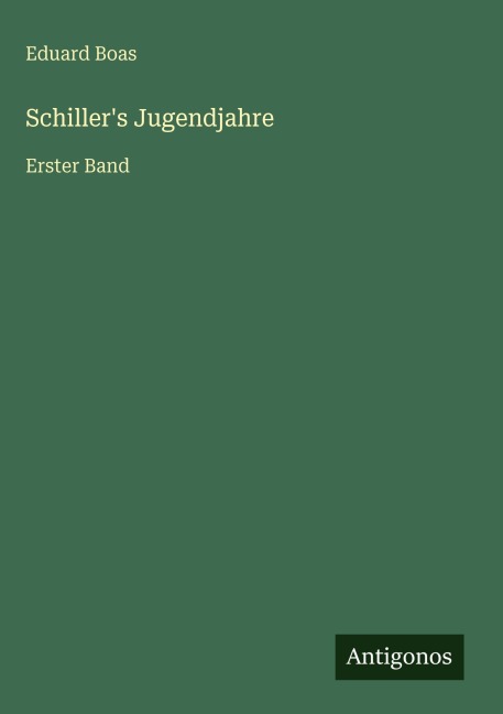 Schiller's Jugendjahre - Eduard Boas