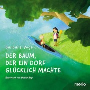 Cover-Bild zum Titel 'Der Baum, der ein Dorf glücklich machte' von 'Barbara Vuga'
