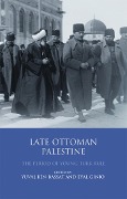 Cover-Bild zum Titel 'Late Ottoman Palestine' von 'Yuval Ben-Bassat, Eyal Ginio'
