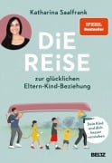 Cover-Bild zum Titel 'Die Reise zur glücklichen Eltern-Kind-Beziehung' von 'Katharina Saalfrank'