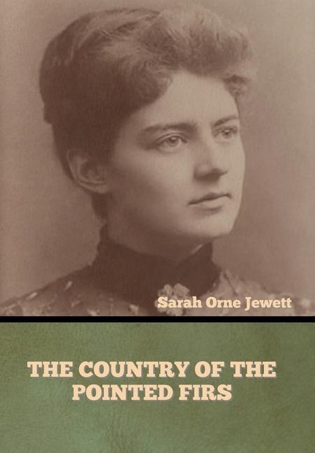 The Country of the Pointed Firs - Sarah Orne Jewett