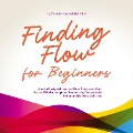 Cover-Bild zum Titel 'Finding Flow for Beginners: How to Easily Achieve the Flow State and Work Faster With Unimagined Productivity, Concentrate Better and Be More Satisfied' von 'Katharina Neuberg'