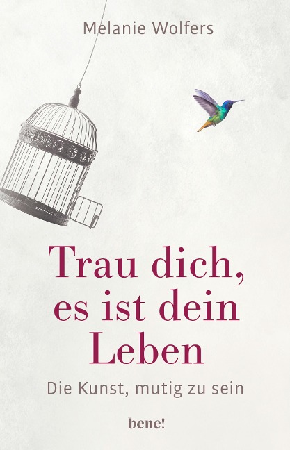 Trau dich, es ist dein Leben - Melanie Wolfers