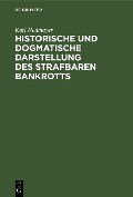 Cover-Bild zum Titel 'Historische und dogmatische Darstellung des strafbaren Bankrotts' von 'Karl Neumayer'