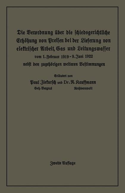 Die Verordnung über die schiedsgerichtliche Erhöhung von Preisen bei der Lieferung von elektrischer Arbeit, Gas und Leitungswasser - Paul Ziekursch, R. Kauffmann