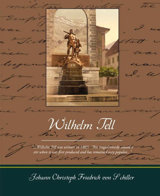 Wilhelm Tell - Schiller Johann Christoph Friedrich Von