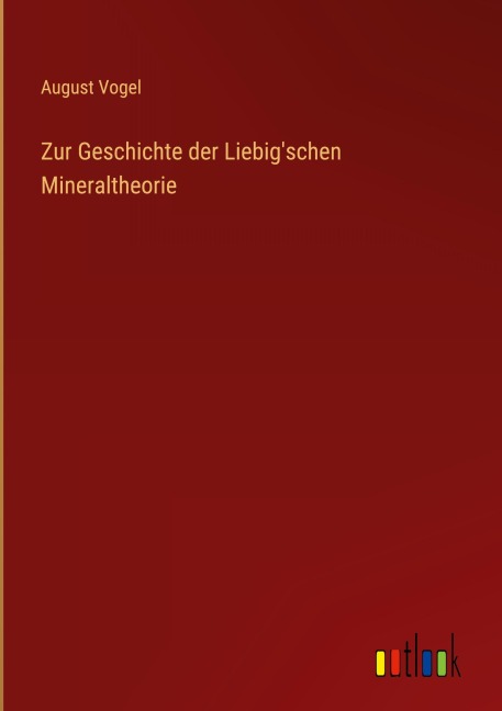 Zur Geschichte der Liebig'schen Mineraltheorie - August Vogel
