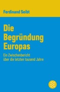 Cover-Bild zum Titel 'Die Begründung Europas' von 'Ferdinand Seibt'