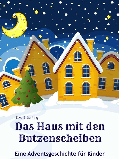 Das Haus mit den Butzenscheiben - Elke Bräunling