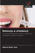 Cover-Bild zum Titel 'Retencja w ortodoncji' von 'Adarsh Ninan Sam'