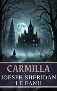 Carmilla: The Timeless Tale of Gothic Horror by Joseph Sheridan Le Fanu - Joseph Sheridan Le Fanu, Mybooks Classics