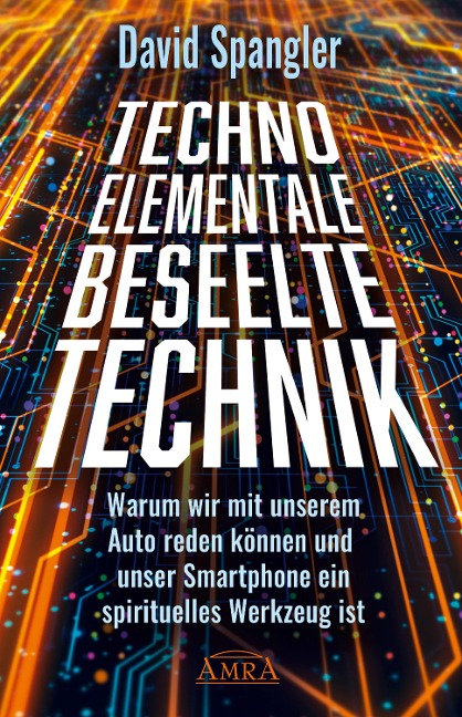 TECHNO-ELEMENTALE: Beseelte Technik - David Spangler