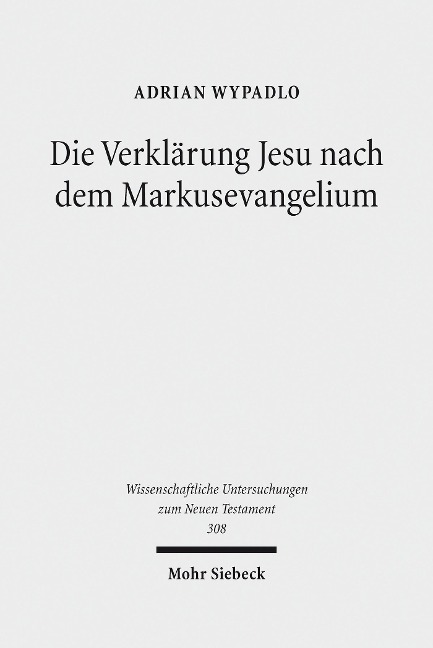 Die Verklärung Jesu nach dem Markusevangelium - Adrian Wypadlo