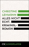 Cover-Bild zum Titel 'Alles nicht echt' von 'Christine Lehmann'
