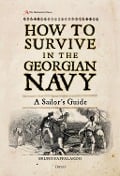 Cover-Bild zum Titel 'How to Survive in the Georgian Navy' von 'Bruno Pappalardo'