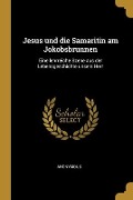 Cover-Bild zum Titel 'Jesus und die Samaritin am Jokobsbrunnen' von 'Anonymous'