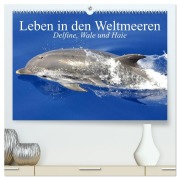 Leben in den Weltmeeren. Delfine, Wale und Haie (hochwertiger Premium Wandkalender 2026 DIN A2 quer), Kunstdruck in Hochglanz - Elisabeth Stanzer