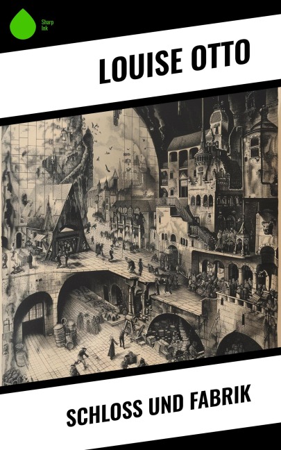 Schloß und Fabrik - Louise Otto