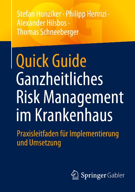 Quick Guide Ganzheitliches Risk Management im Krankenhaus - Stefan Hunziker, Thomas Schneeberger, Alexander Hilsbos, Philipp Henrizi